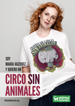 La actriz María Vázquez dice 'Yo Quiero Un Circo Sin Animales'.