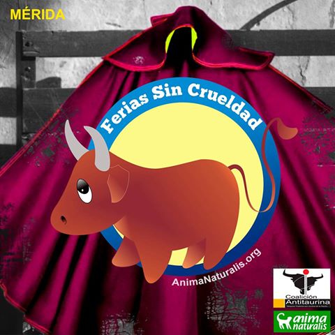 La Campaña Ferias Sin Crueldad, ahora en Mérida La Campaña Ferias Sin Crueldad, ahora en Mérida