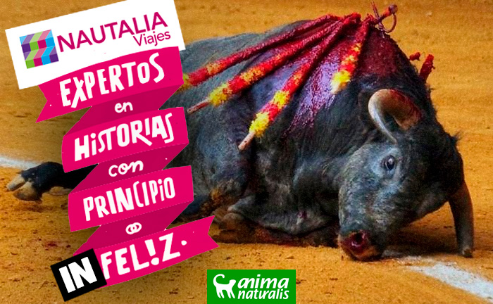 ¡Expresa tu rechazo a Nautalia Viajes por apoyar la tauromaquia! ¡Expresa tu rechazo a Nautalia Viajes por apoyar la tauromaquia!
